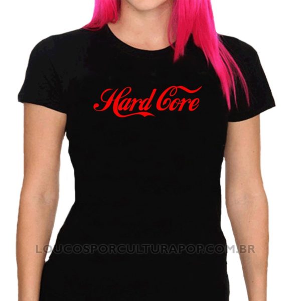 Camiseta Feminina Baby Look Hard Core cola